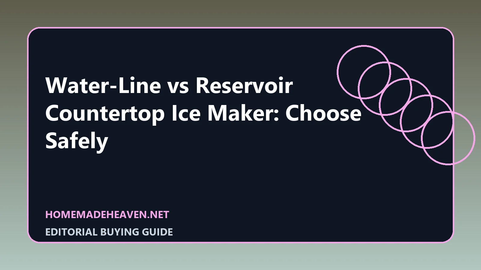 Water-Line vs Reservoir Countertop Ice Maker: Choose Safely
