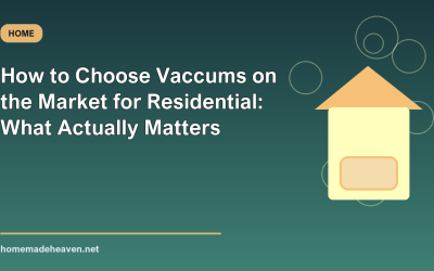 How to Choose Vaccums on the Market for Residential: What Actually Matters